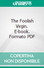 The Foolish Virgin. E-book. Formato PDF