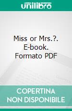 Miss or Mrs.?. E-book. Formato PDF ebook