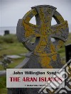 The Aran Islands. E-book. Formato EPUB ebook