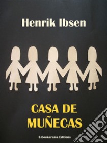 Casa de muñecas. E-book. Formato EPUB ebook di Henrik Ibsen