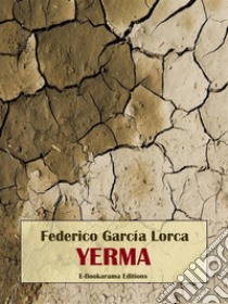 Yerma. E-book. Formato EPUB ebook di Federico García Lorca