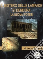 I mistero delle lampade di DenderaLa nuova ipotesi. E-book. Formato EPUB