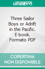 Three Sailor Boys or Adrift in the Pacific. E-book. Formato PDF