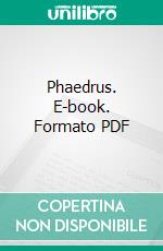 Phaedrus. E-book. Formato PDF ebook di Plato