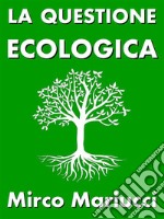 La questione ecologica. E-book. Formato PDF ebook