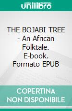 THE BOJABI TREE - An African Folktale. E-book. Formato EPUB ebook