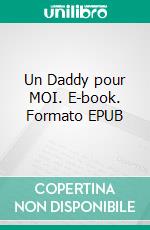 Un Daddy pour MOI. E-book. Formato EPUB ebook