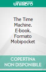 The Time Machine. E-book. Formato Mobipocket ebook