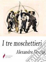 I tre moschettieri. E-book. Formato Mobipocket ebook