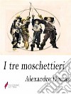 I tre moschettieri. E-book. Formato Mobipocket ebook