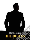 The Outcry. E-book. Formato EPUB ebook di Henry James