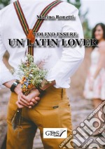 Volevo essere un latin lover. E-book. Formato EPUB ebook