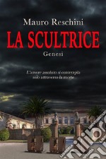 La ScultriceGenesi. E-book. Formato EPUB ebook