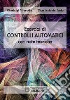 Esercizi di controlli automatici con note teoriche. E-book. Formato PDF ebook