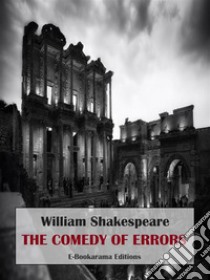 The Comedy of Errors. E-book. Formato EPUB ebook di William Shakespeare