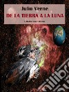 De la Tierra a la Luna. E-book. Formato EPUB ebook di Julio Verne