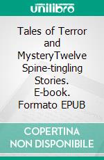 Tales of Terror and MysteryTwelve Spine-tingling Stories. E-book. Formato EPUB ebook di Arthur Conan Doyle
