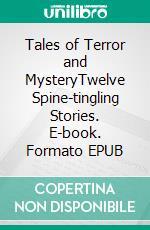 Tales of Terror and MysteryTwelve Spine-tingling Stories. E-book. Formato PDF ebook di Arthur Conan Doyle