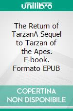 The Return of TarzanA Sequel to Tarzan of the Apes. E-book. Formato Mobipocket ebook di Edgar Rice Burroughs