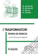 I trasformatori. Teoria ed esercizi per i corsi di laurea in Ingegneria. E-book. Formato PDF ebook