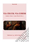 Via Crucis, Via cordis Via Crucis con meditazioni dagli scritti di Padre Pio. E-book. Formato Mobipocket ebook