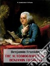 The Autobiography of Benjamin Franklin. E-book. Formato EPUB ebook