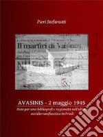 Avasinis, 2 maggio 1945Note per una bibliografia ragionata sull’ultimo eccidio nazifascista in Friuli. E-book. Formato Mobipocket ebook