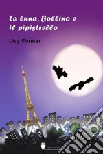 La luna, Bollino e il pipistrello. E-book. Formato Mobipocket ebook