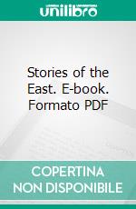 Stories of the East. E-book. Formato PDF ebook