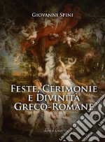 Feste, Cerimonie e Divinità greco-romane. E-book. Formato EPUB ebook