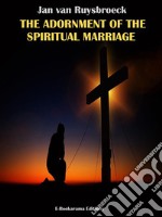 The Adornment of the Spiritual Marriage. E-book. Formato EPUB