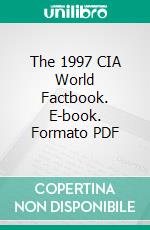 The 1997 CIA World Factbook. E-book. Formato PDF ebook di United States. Central Intelligence Agency