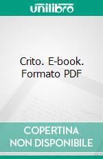 Crito. E-book. Formato PDF ebook di Plato