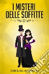 I misteri delle soffitte. E-book. Formato EPUB ebook