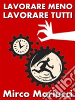 Lavorare meno, lavorare tutti!. E-book. Formato PDF ebook