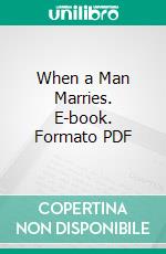 When a Man Marries. E-book. Formato PDF ebook di Mary Roberts Rinehart