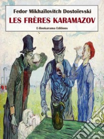 Les frères Karamazov. E-book. Formato EPUB ebook di Fedor Mikhaïlovitch Dostoïevski