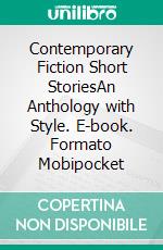 Contemporary Fiction Short StoriesAn Anthology with Style. E-book. Formato Mobipocket ebook