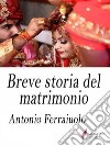 Breve storia del matrimonio. E-book. Formato Mobipocket ebook