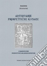 Antiquarie Prospettiche RomaneComposte per Prospettivo Milanese Dipintore. E-book. Formato Mobipocket ebook