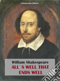 All's Well That Ends Well. E-book. Formato EPUB ebook di William Shakespeare