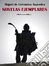 Novelas ejemplares. E-book. Formato EPUB ebook di Miguel de Cervantes Saavedra