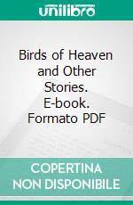 Birds of Heaven and Other Stories. E-book. Formato PDF ebook di Vladimir Galaktionovich Korolenko