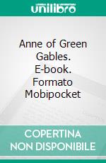 Anne of Green Gables. E-book. Formato Mobipocket ebook di Lucy Maud Montgomery