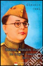 Subhas Chandra Bose, la tigre rampante dell'India. E-book. Formato EPUB ebook