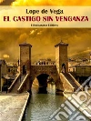 El castigo sin venganza. E-book. Formato EPUB ebook di Lope de Vega