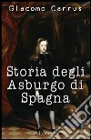 Storia degli Asburgo di Spagna. E-book. Formato EPUB ebook