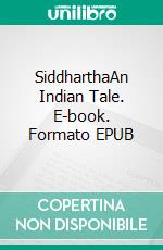 SiddharthaAn Indian Tale. E-book. Formato PDF ebook di Hermann Hesse