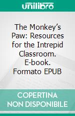 The Monkey’s Paw: Resources for the Intrepid Classroom. E-book. Formato EPUB ebook