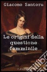 Le origini della questione femminile. E-book. Formato Mobipocket